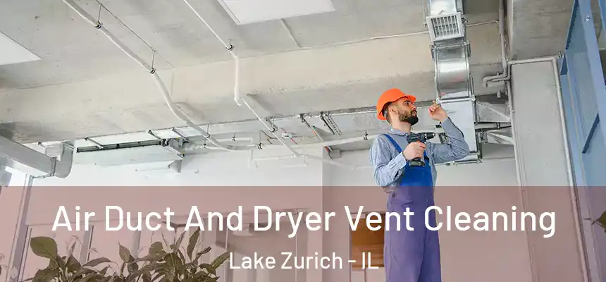  Air Duct And Dryer Vent Cleaning Lake Zurich - IL