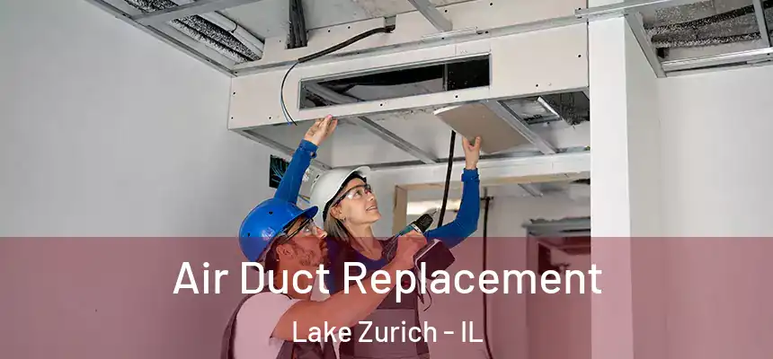  Air Duct Replacement Lake Zurich - IL