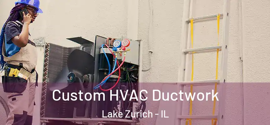  Custom HVAC Ductwork Lake Zurich - IL