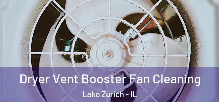  Dryer Vent Booster Fan Cleaning Lake Zurich - IL