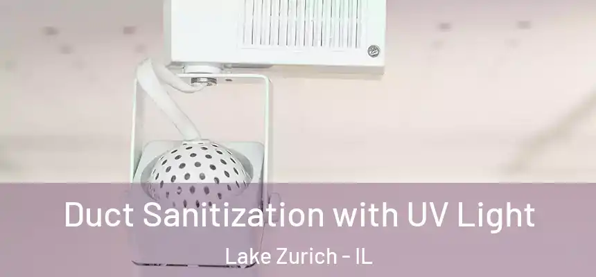 Duct Sanitization with UV Light Lake Zurich - IL