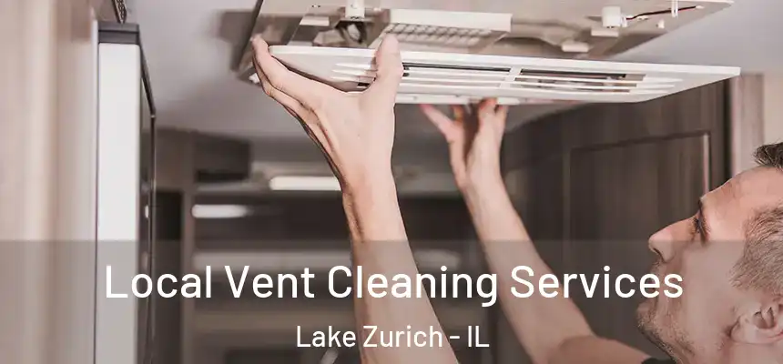  Local Vent Cleaning Services Lake Zurich - IL