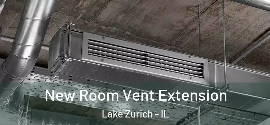 New Room Vent Extension Lake Zurich - IL
