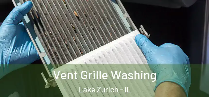  Vent Grille Washing Lake Zurich - IL