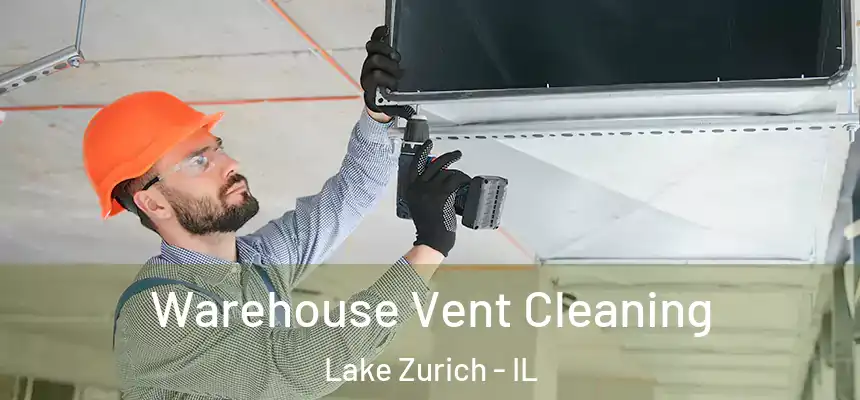 Warehouse Vent Cleaning Lake Zurich - IL